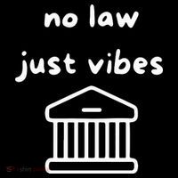 No Law Just Vibes Womens T-Shirt