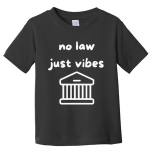 No Law Just Vibes Toddler T-Shirt