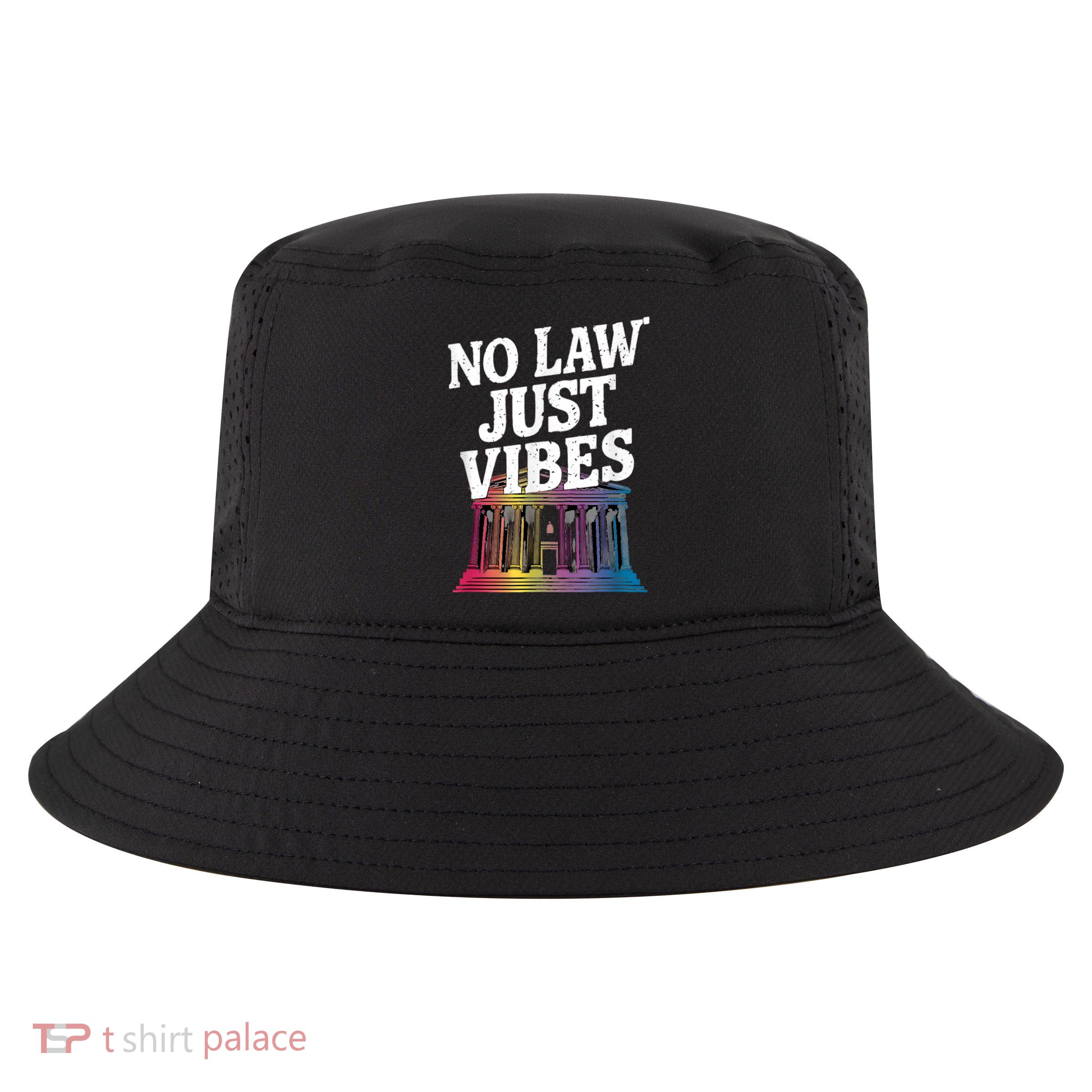 No Law Just Vibes Cool Comfort Performance Bucket Hat