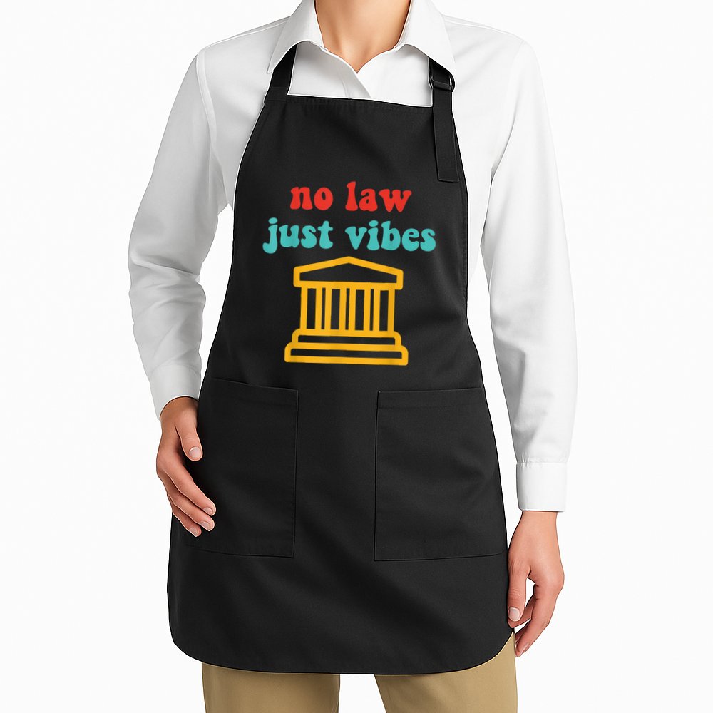 No Law Just Vibes Apron