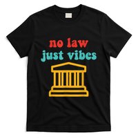 No Law Just Vibes T-Shirt