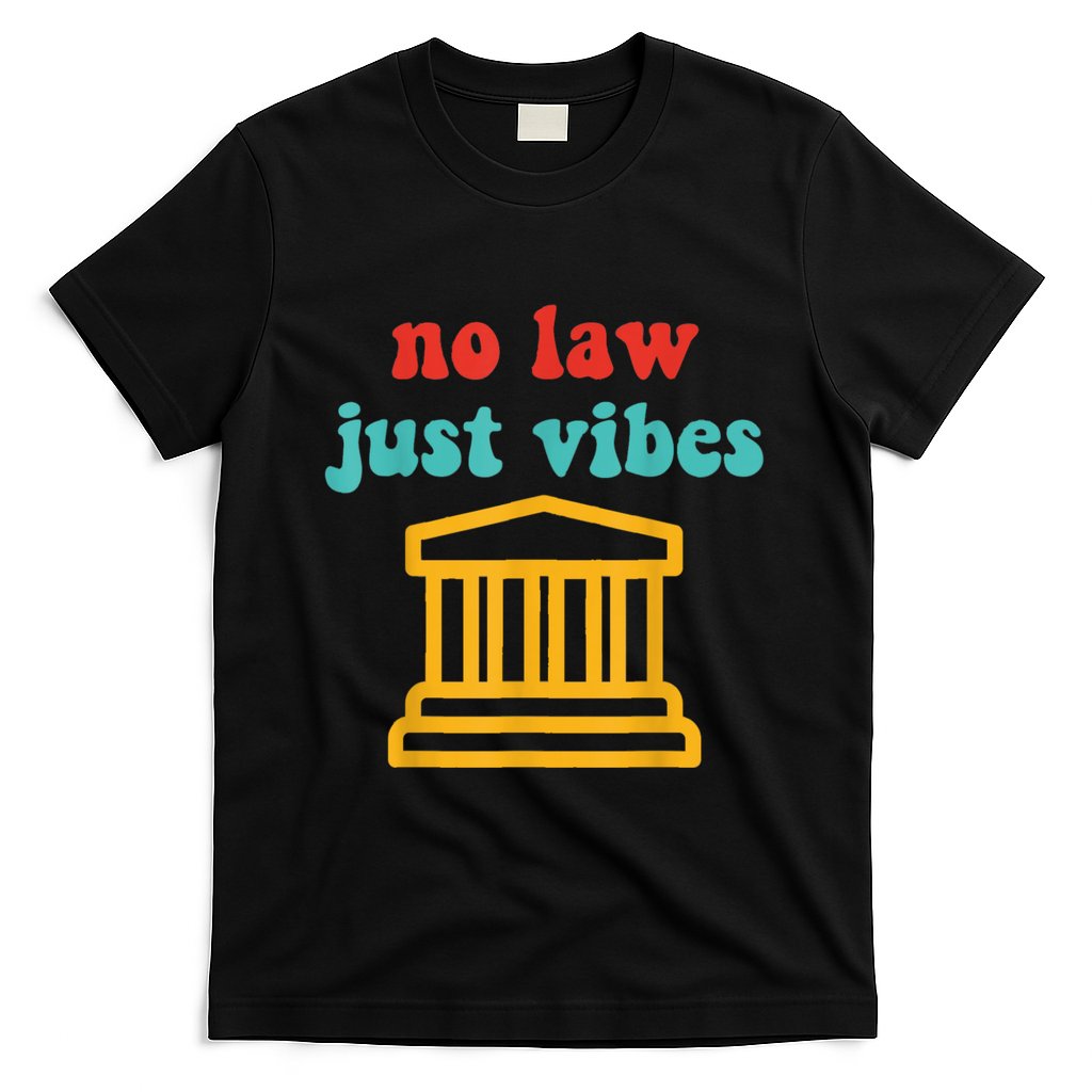 No Law Just Vibes T-Shirt