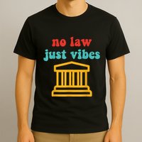 No Law Just Vibes T-Shirt