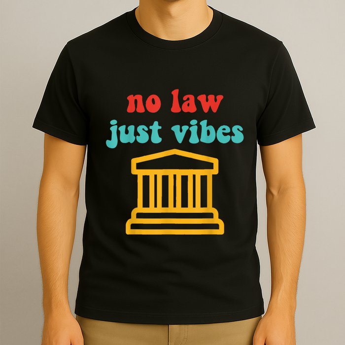 No Law Just Vibes T-Shirt