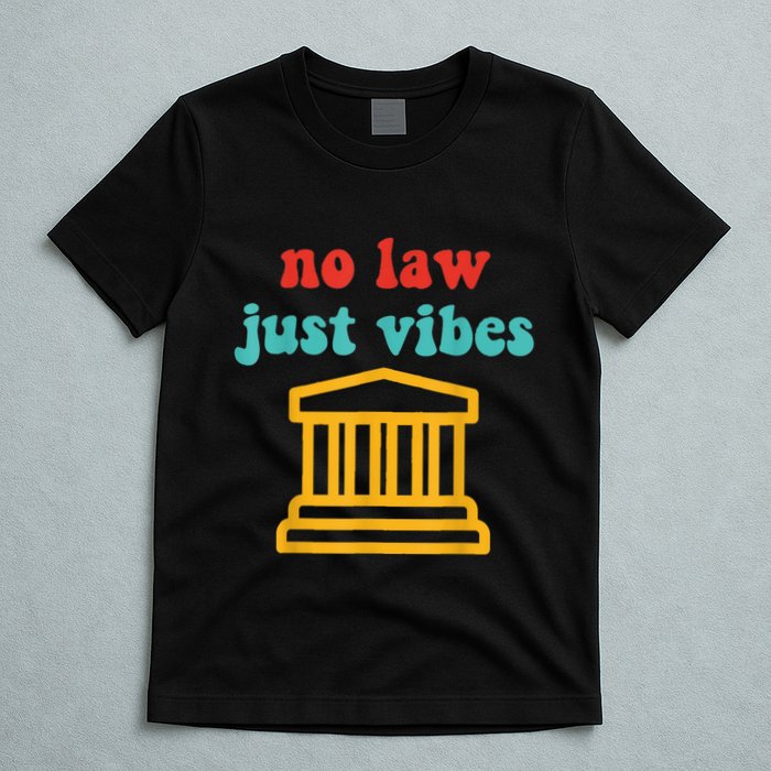 No Law Just Vibes T-Shirt