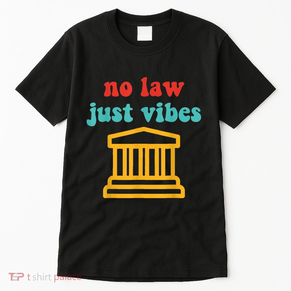 No Law Just Vibes Tall T-Shirt