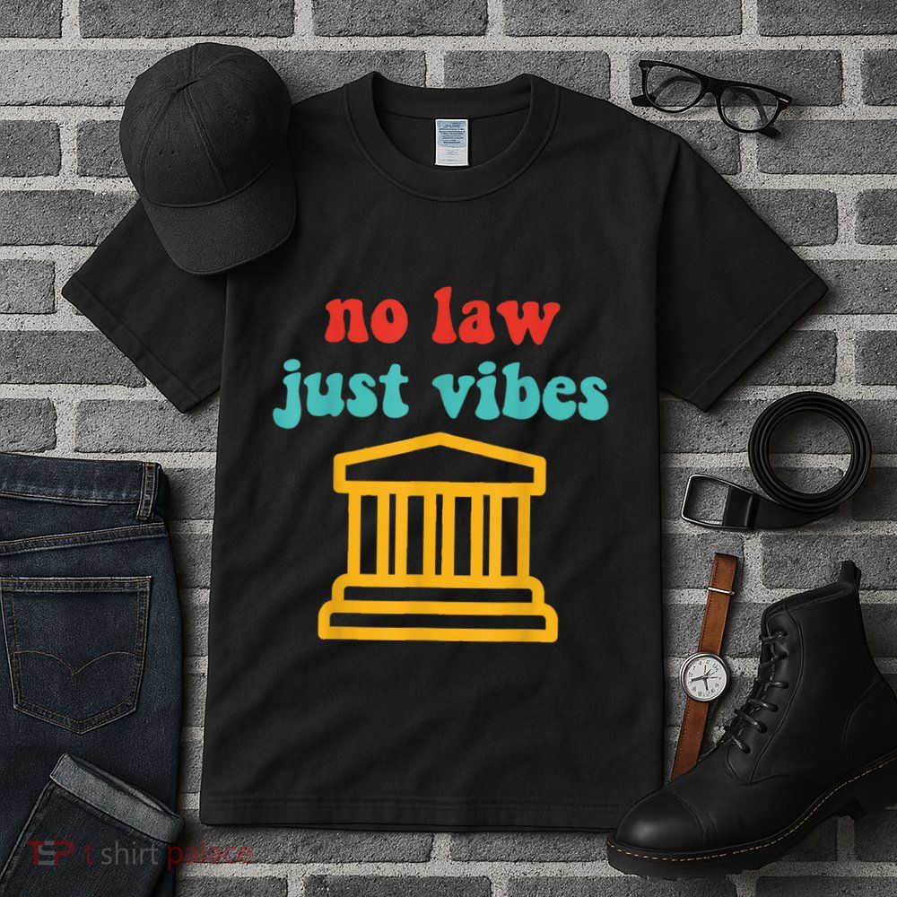 No Law Just Vibes Tall T-Shirt
