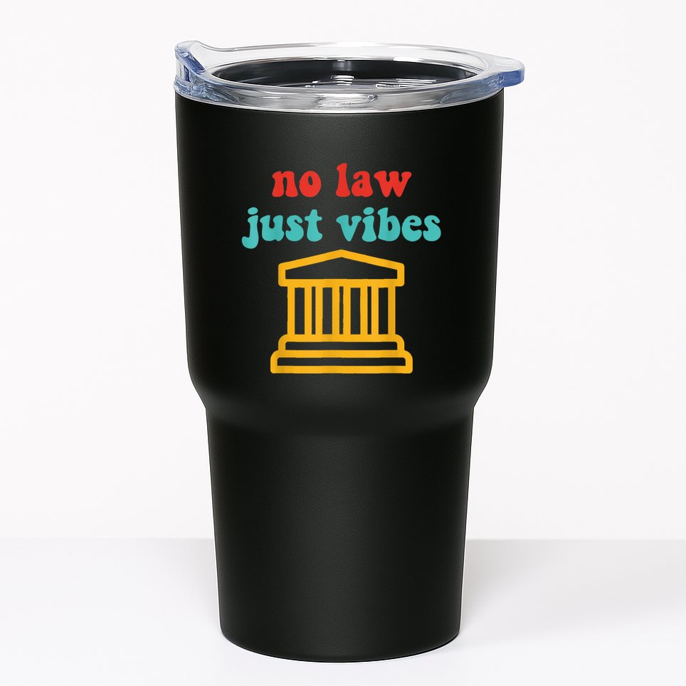 No Law Just Vibes Tumbler