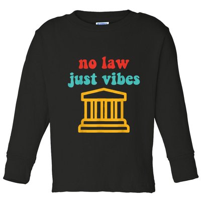 No Law Just Vibes Toddler Long Sleeve Shirt