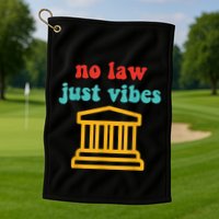 No Law Just Vibes Golf Towel