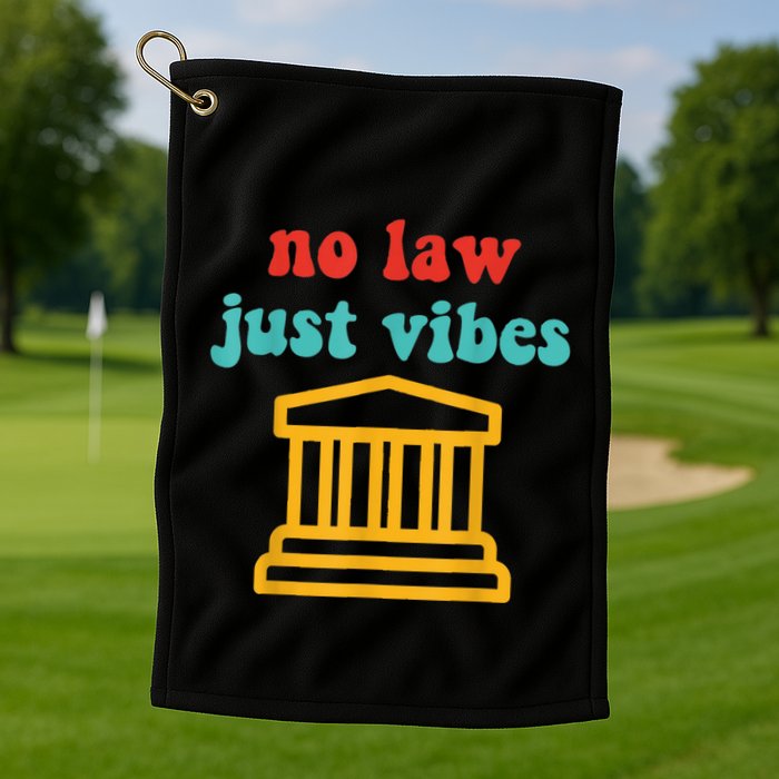 No Law Just Vibes Golf Towel