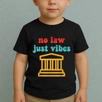 No Law Just Vibes Toddler T-Shirt