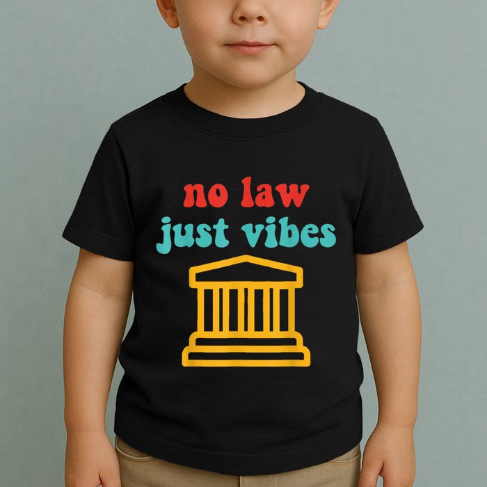 No Law Just Vibes Toddler T-Shirt