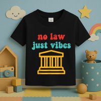 No Law Just Vibes Toddler T-Shirt