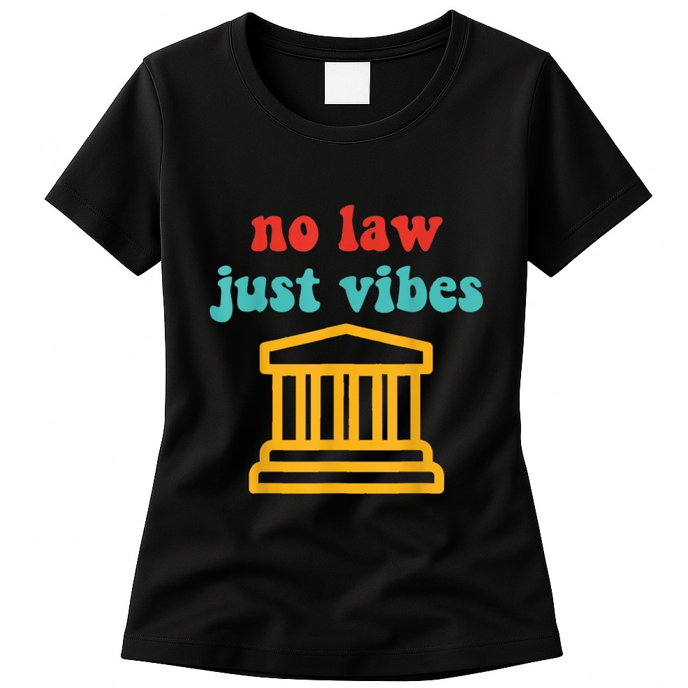 No Law Just Vibes Womens T-Shirt