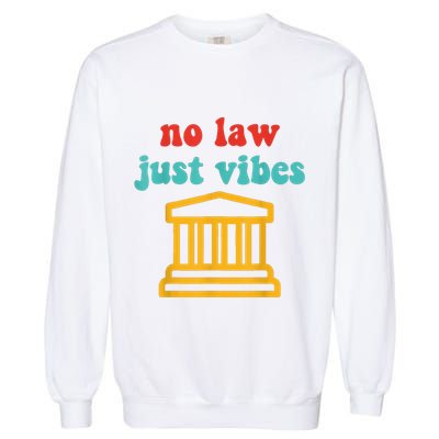 No Law Just Vibes Garment-Dyed Sweatshirt