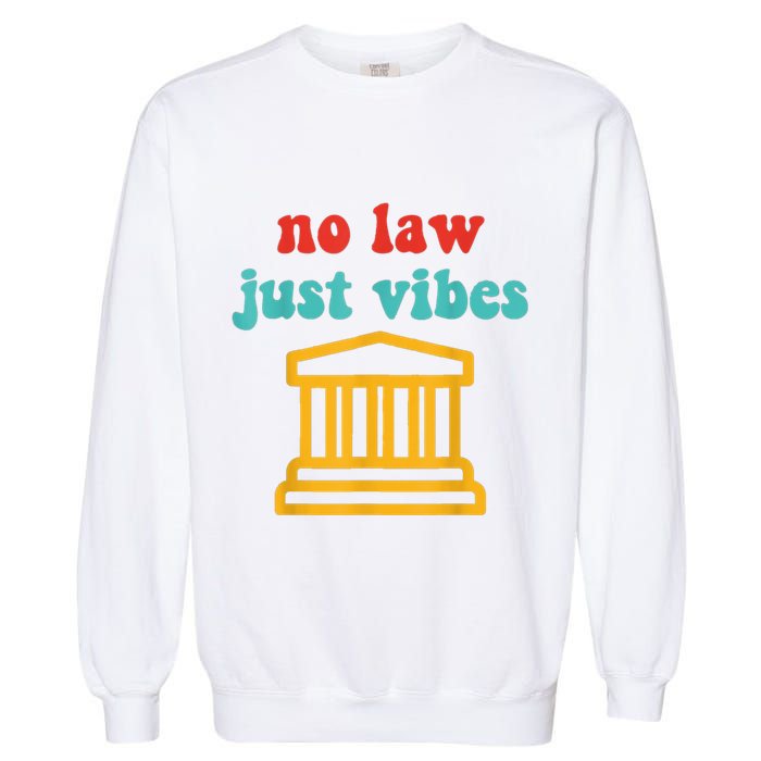 No Law Just Vibes Garment-Dyed Sweatshirt