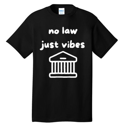 No Law Just Vibes Tall T-Shirt