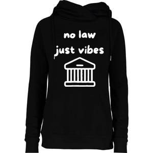 No Law Just Vibes Womens Funnel Neck Pullover Hood