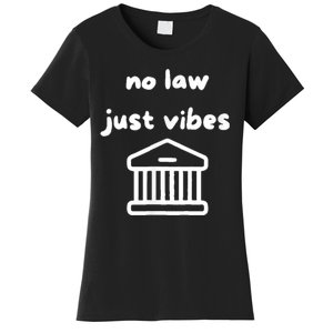 No Law Just Vibes Women's T-Shirt