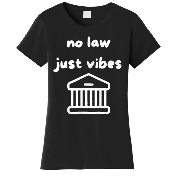 No Law Just Vibes Women's T-Shirt