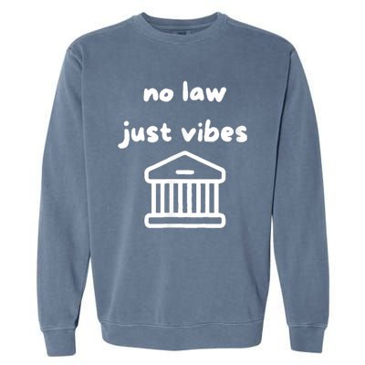 No Law Just Vibes Garment-Dyed Sweatshirt