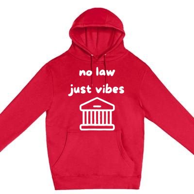 No Law Just Vibes Premium Pullover Hoodie