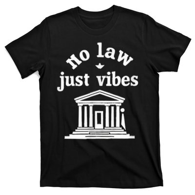 No Law Just Vibes T-Shirt