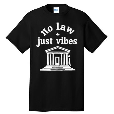 No Law Just Vibes Tall T-Shirt