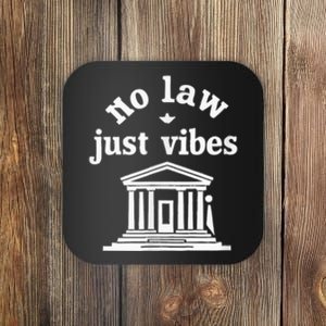 No Law Just Vibes Coaster