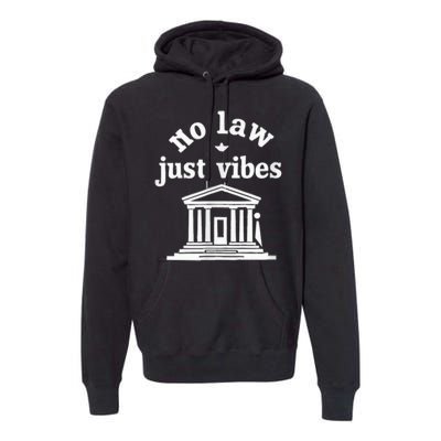 No Law Just Vibes Premium Hoodie