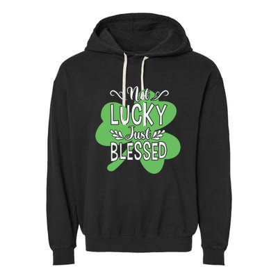 Not Lucky Just Blessed Irish Shamrock Garment-Dyed Fleece Hoodie