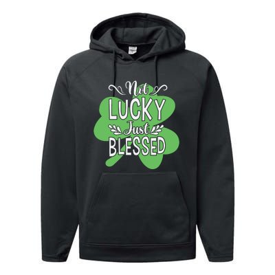 Not Lucky Just Blessed Irish Shamrock Performance Fleece Hoodie