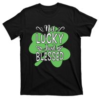 Not Lucky Just Blessed Irish Shamrock T-Shirt