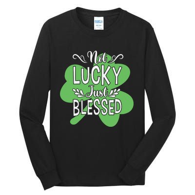 Not Lucky Just Blessed Irish Shamrock Tall Long Sleeve T-Shirt