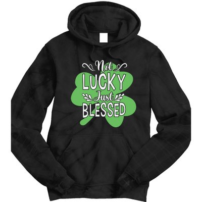 Not Lucky Just Blessed Irish Shamrock Tie Dye Hoodie