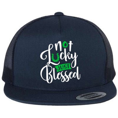 Not Lucky Just Blessed Clover Shamrock St Patrick's Day Gift Flat Bill Trucker Hat