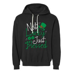 Not Lucky Just Blessed Funny St Patricks Day Leprechauns Gift Garment-Dyed Fleece Hoodie