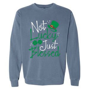 Not Lucky Just Blessed Funny St Patricks Day Leprechauns Gift Garment-Dyed Sweatshirt