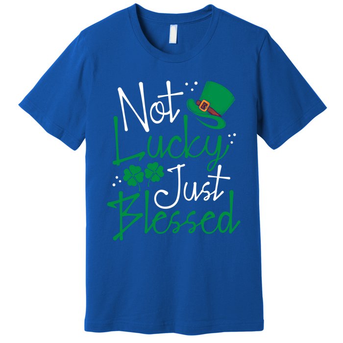 Not Lucky Just Blessed Funny St Patricks Day Leprechauns Gift Premium T-Shirt