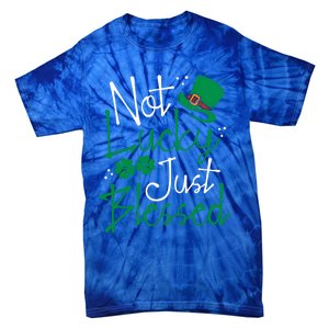 Not Lucky Just Blessed Funny St Patricks Day Leprechauns Gift Tie-Dye T-Shirt