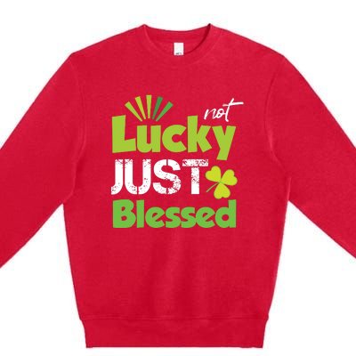 Not Lucky Just Blessed Premium Crewneck Sweatshirt