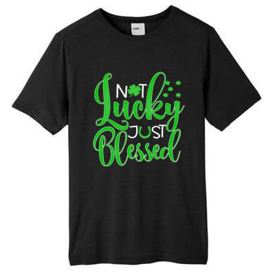 Not Lucky Just Blessed St Patrick's Day Gift Tall Fusion ChromaSoft Performance T-Shirt