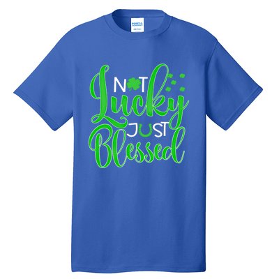 Not Lucky Just Blessed St Patrick's Day Gift Tall T-Shirt