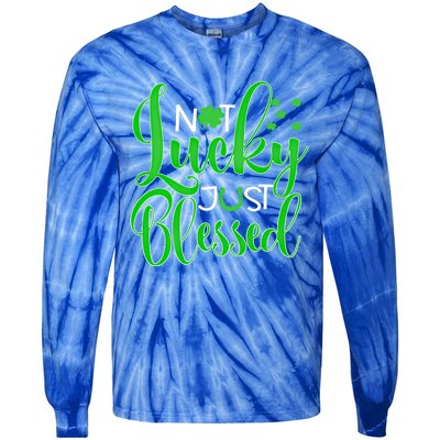 Not Lucky Just Blessed St Patrick's Day Gift Tie-Dye Long Sleeve Shirt