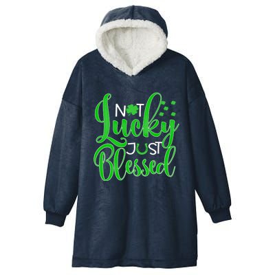 Not Lucky Just Blessed St Patrick's Day Gift Hooded Wearable Blanket