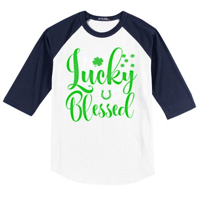 Not Lucky Just Blessed St Patrick's Day Gift Baseball Sleeve Shirt