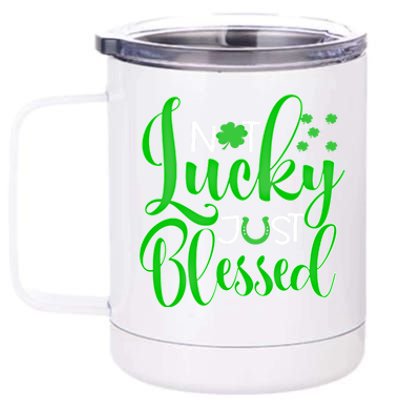 Not Lucky Just Blessed St Patrick's Day Gift 12 oz Stainless Steel Tumbler Cup