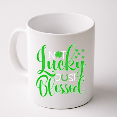 Not Lucky Just Blessed St Patrick's Day Gift Coffee Mug