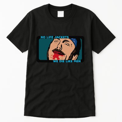 No Life Jacket We Die Like Me.N Tall T-Shirt